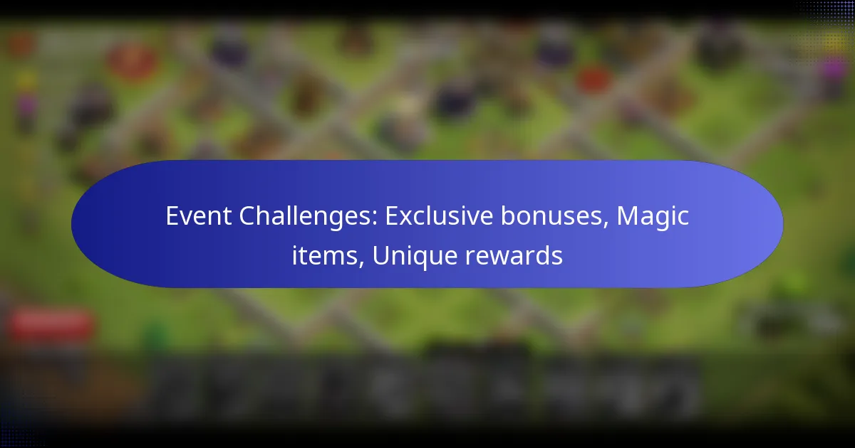 Read more about the article Event Challenges: Exclusive bonuses, Magic items, Unique rewards