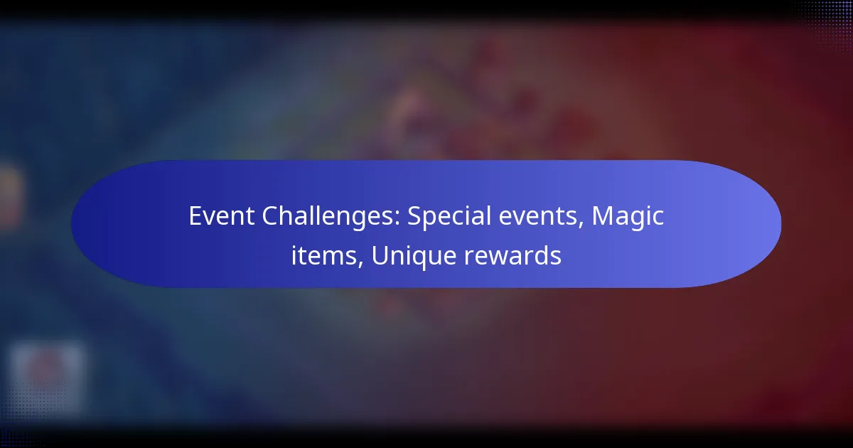 Read more about the article Event Challenges: Special events, Magic items, Unique rewards