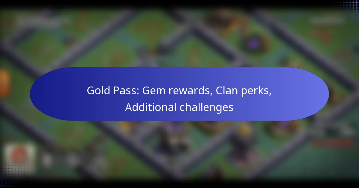 Read more about the article Gold Pass: Gem rewards, Clan perks, Additional challenges
