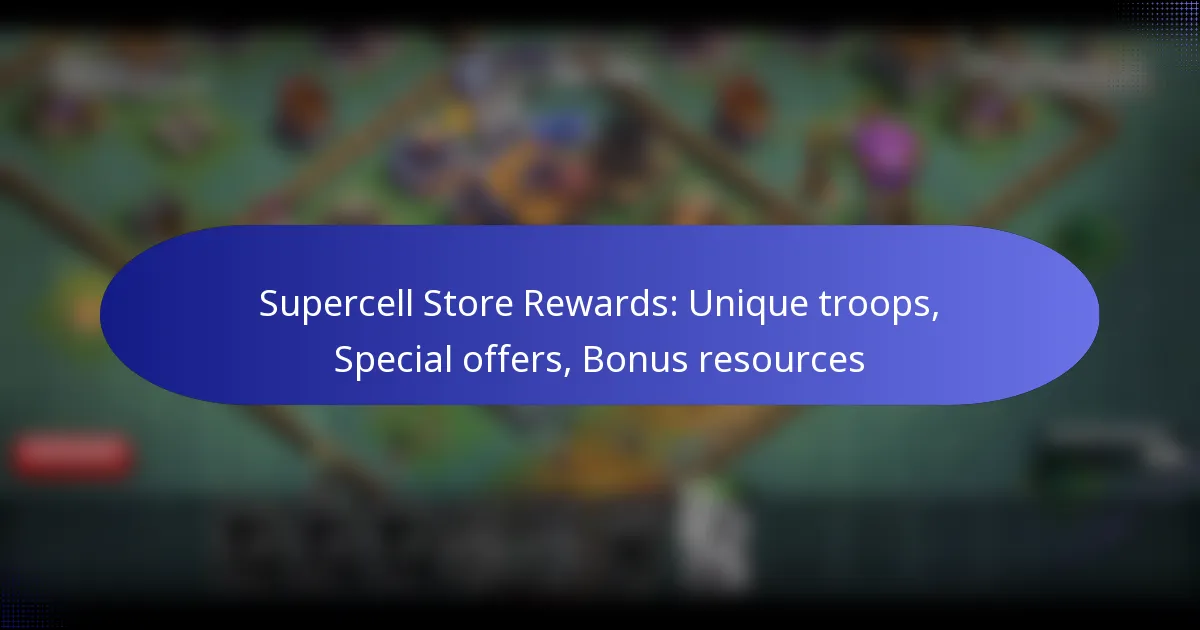 Read more about the article Supercell Store Rewards: Unique troops, Special offers, Bonus resources