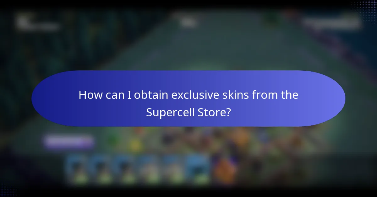 How can I obtain exclusive skins from the Supercell Store?