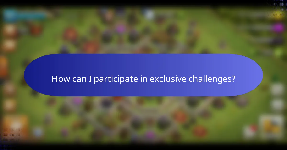 How can I participate in exclusive challenges?