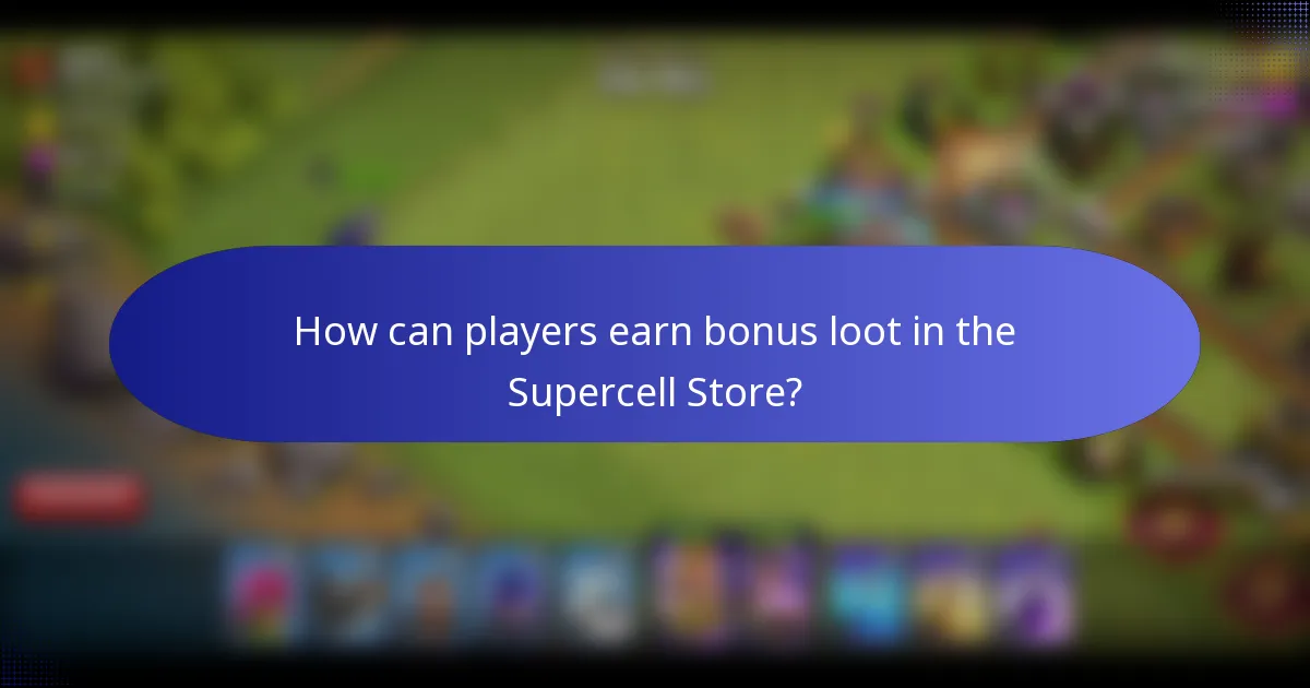 How can players earn bonus loot in the Supercell Store?