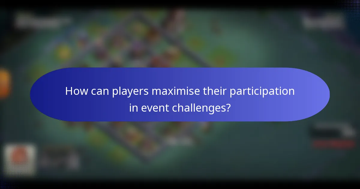 How can players maximise their participation in event challenges?