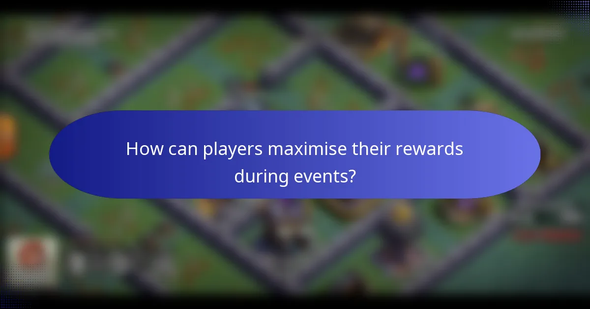How can players maximise their rewards during events?