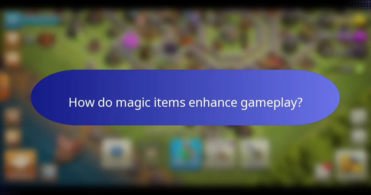 How do magic items enhance gameplay?