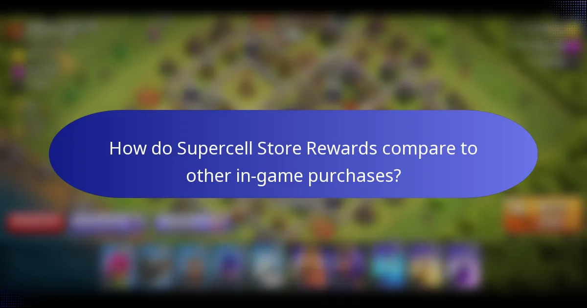 How do Supercell Store Rewards compare to other in-game purchases?