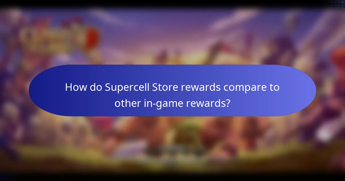 How do Supercell Store rewards compare to other in-game rewards?