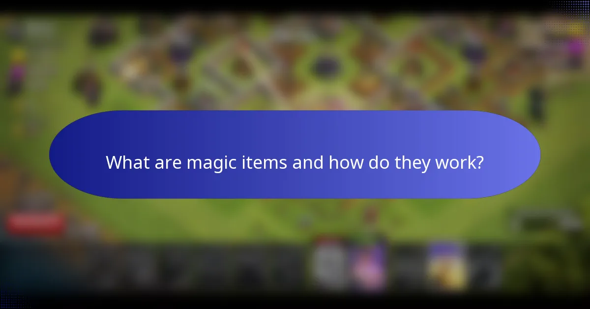 What are magic items and how do they work?