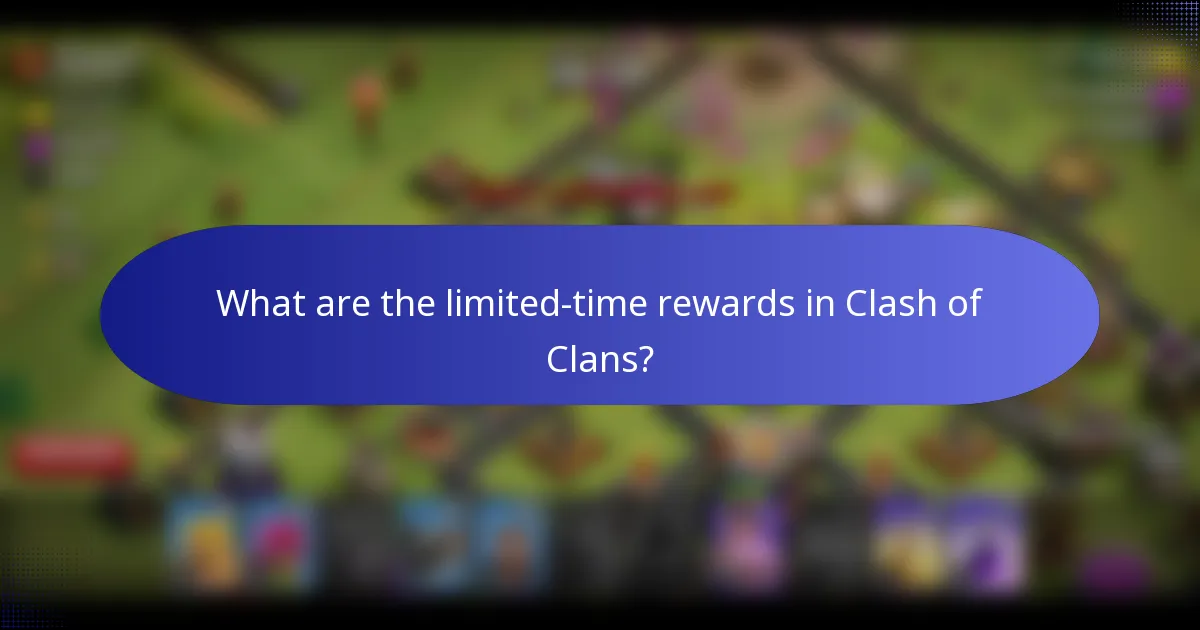 What are the limited-time rewards in Clash of Clans?
