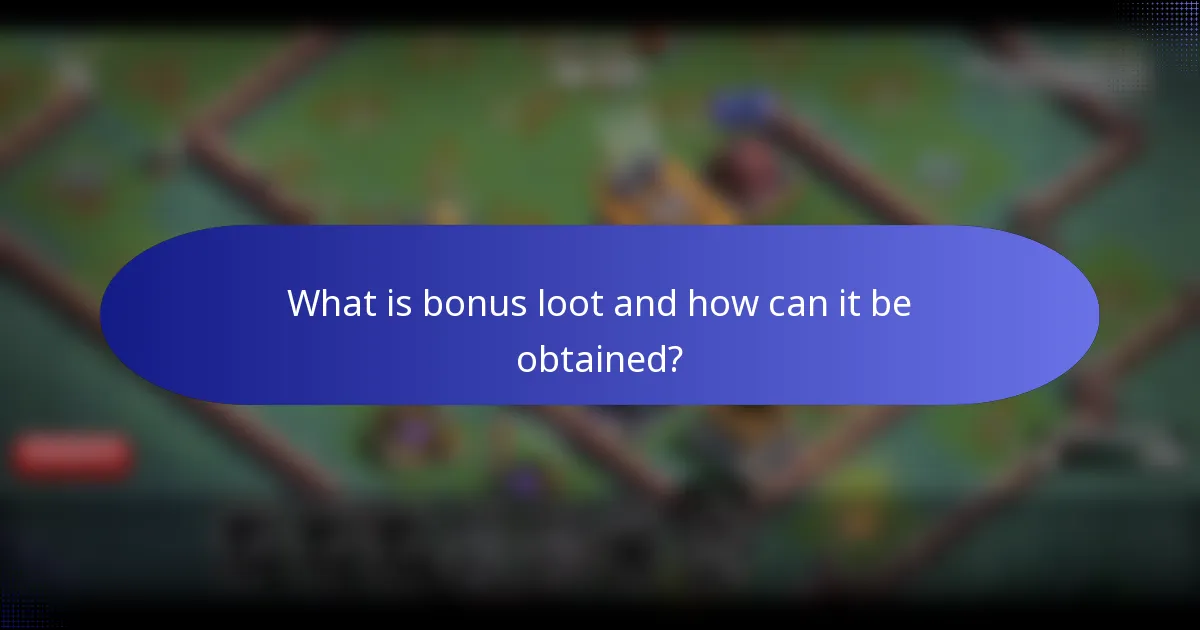 What is bonus loot and how can it be obtained?