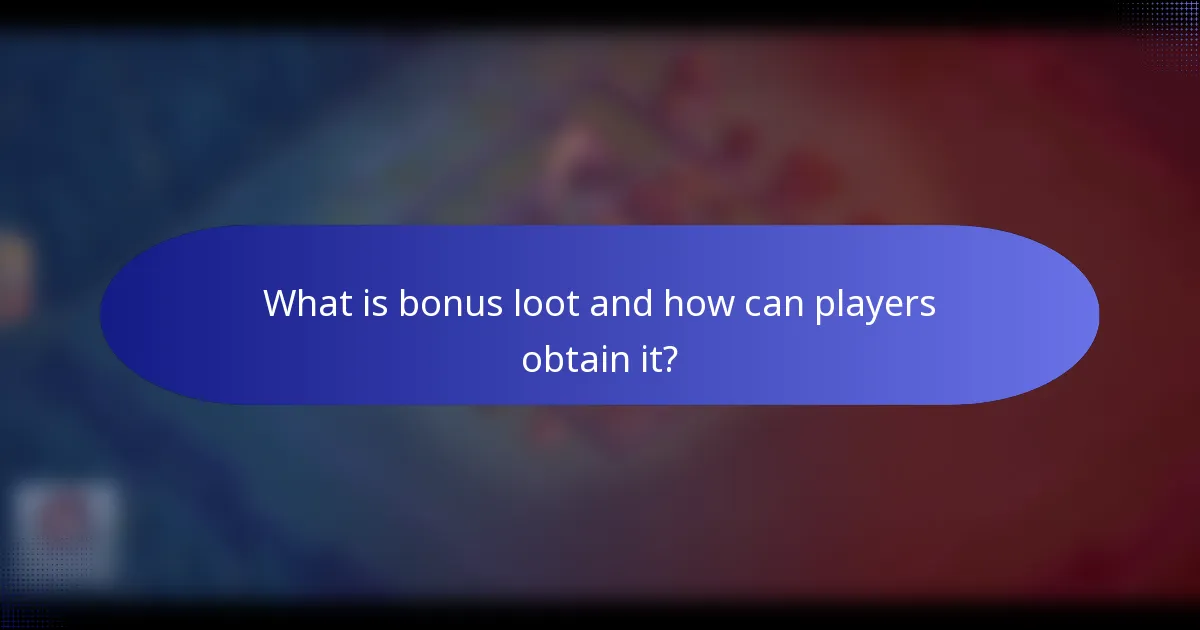 What is bonus loot and how can players obtain it?