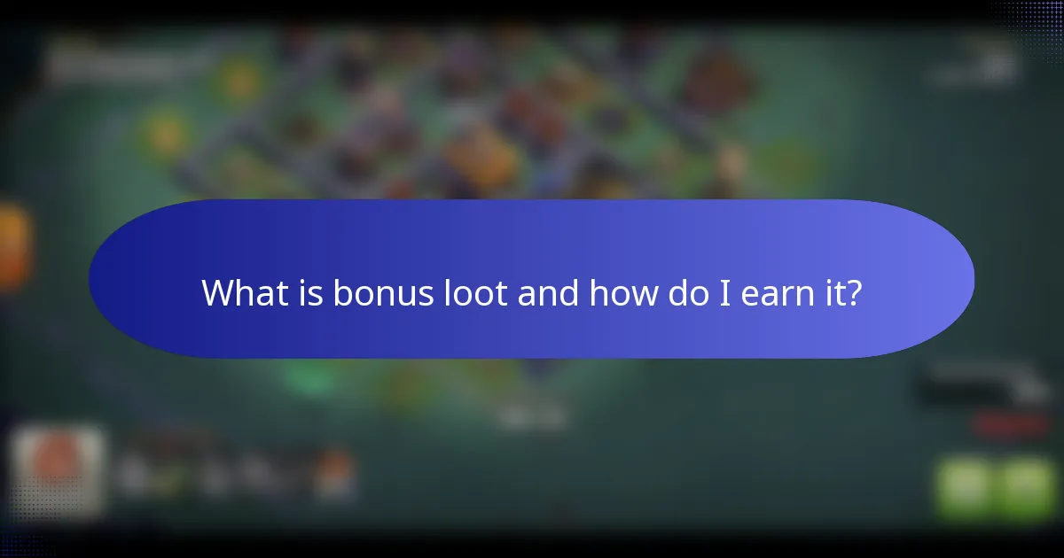 What is bonus loot and how do I earn it?