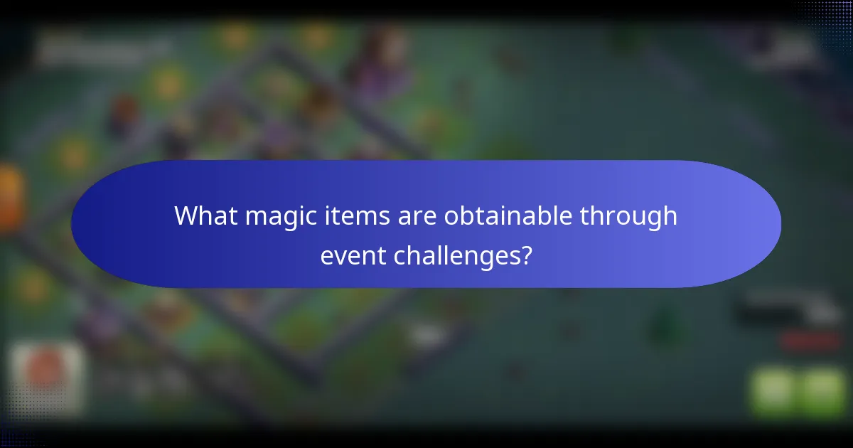 What magic items are obtainable through event challenges?