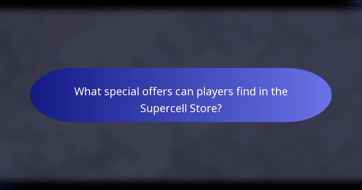 What special offers can players find in the Supercell Store?