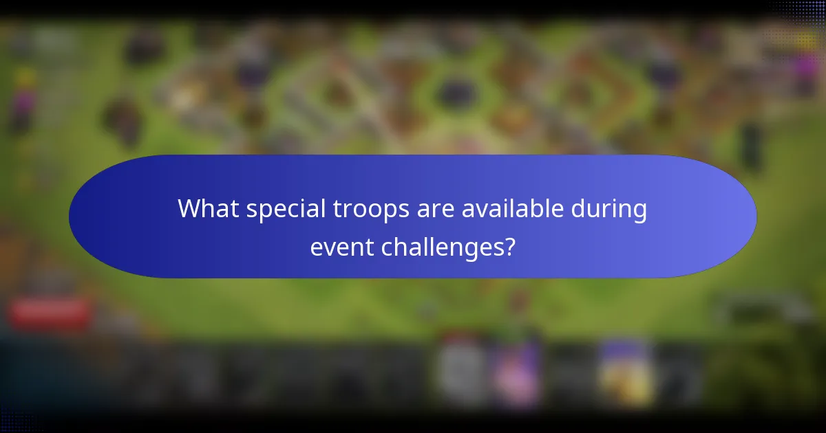 What special troops are available during event challenges?