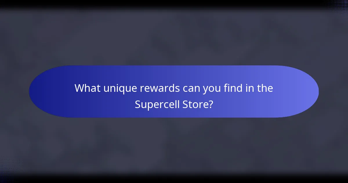 What unique rewards can you find in the Supercell Store?