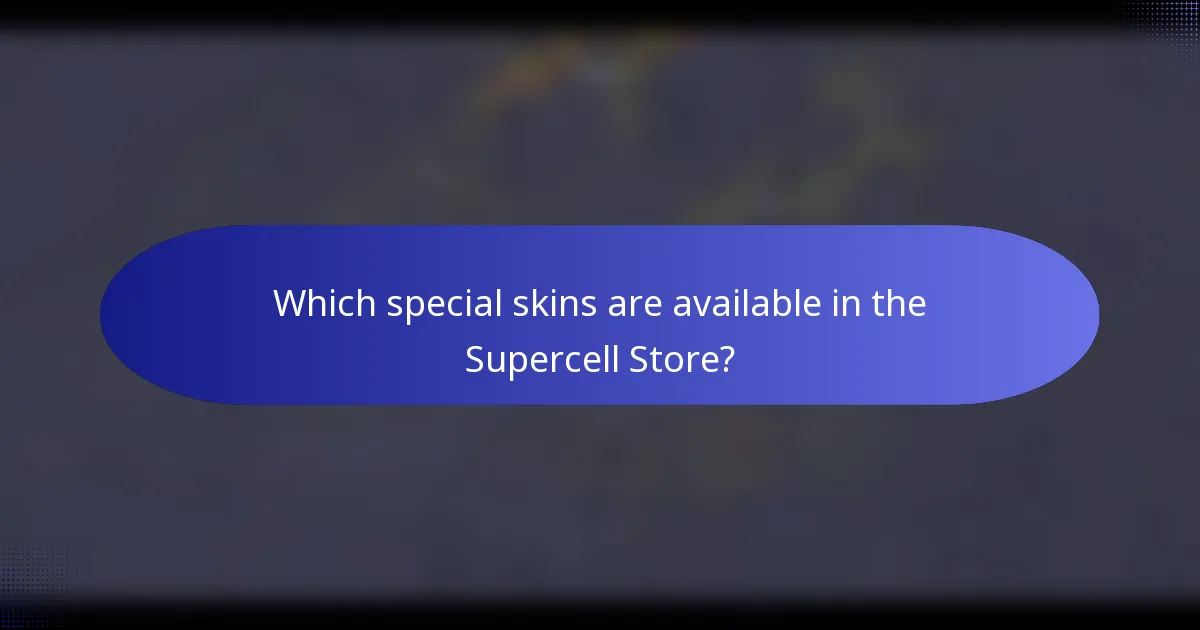 Which special skins are available in the Supercell Store?